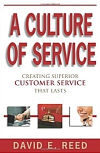 A Culture of Service ... Creating Customer Service That Lasts (Paperback, Revised)