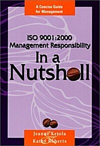 Iso 9001 : 2000 Management Responsibility in a Nutshell (Paperback)