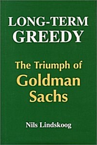 Long Term Greedy-The Rise of Goldman Sachs (Hardcover)