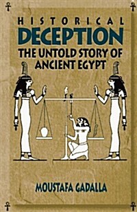 Historical Deception: The Untold Story of Ancient Egypt (Paperback, 0)