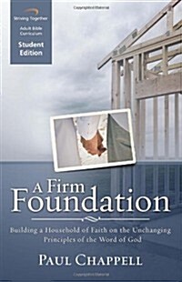 A Firm Foundation Curriculum: Building a Household of Faith on the Unchanging Principles of the Word of God (Student Edition) (Paperback, Student)