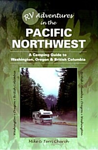 RV Adventures in the Pacific Northwest: A Camping Guide to Washington, Oregon, and British Columbia (Paperback)