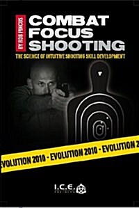 Combat Focus Shooting: Evolution 2010 (Paperback, 1st)