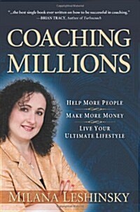 Coaching Millions: Help More People, Make More Money, Live Your Ultimate Lifestyle (Paperback)