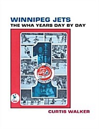 Winnipeg Jets: The Wha Years Day by Day (Paperback)