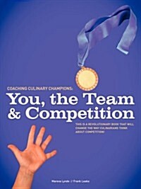 Coaching Culinary Champions: You, the Team and Competition (Paperback)