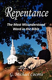 Repentance: The Most Misunderstood Word in the Bible (Paperback)