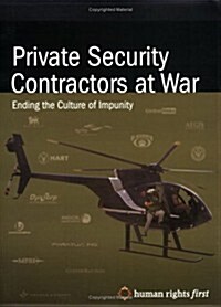 Private Security Contractors at War: Ending the Culture of Impunity (Paperback, 1st)