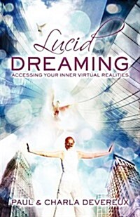 Lucid Dreaming: Accessing Your Inner Virtual Realities (Paperback)