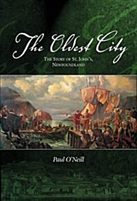 The Oldest City: The Story of St. Johns Newfoundland (Paperback)