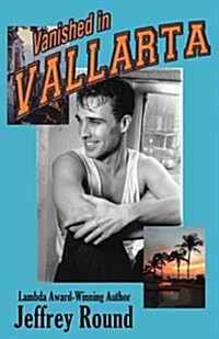 Vanished in Vallarta: A Bradford Fairfax Murder Mystery (Paperback)