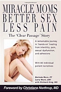 Miracle Moms, Better Sex, Less Pain (Paperback)