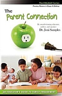 The Parent Connection: An Educators Guide to Family Engagement (Paperback)