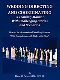 Wedding Directing and Coordinating: A Training Manual with Challenging Stories and Scenarios (Paperback)
