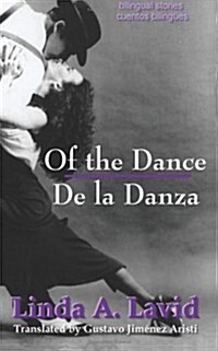 Of the Dance/De la Danza (English and Spanish Edition) (A Dual Language Book): Bilingual Stories/Cuentos Biling?s (Paperback)