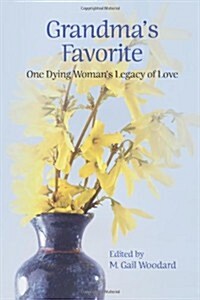 Grandmas Favorite: One Dying Womans Legacy of Love (Paperback)