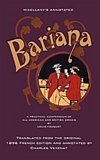 Mixellanys Annotated Bariana: A Practical Compendium of All American and British Drinks (Paperback)