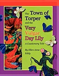 The Town of Torper and the Very Vulgar Day Lily (Paperback)