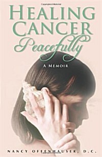 Healing Cancer Peacefully (Paperback)