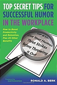 Top Secret Tips for Successful Humor in the Workplace (Paperback)