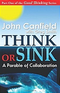 Think or Sink: A Parable of Collaboration (Paperback)