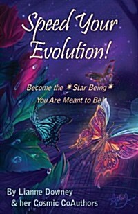 Speed Your Evolution: Become the Star Being You Are Meant to Be (Paperback)