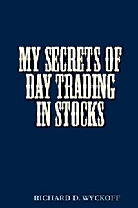 MY SECRETS OF DAY TRADING IN STOCKS (Paperback)