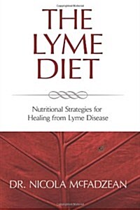 The Lyme Diet: Nutritional Strategies for Healing from Lyme Disease (Paperback)