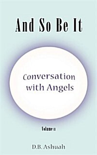 And So Be It: Conversation with Angels Volume II (Paperback)