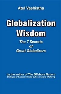 Globalization Wisdom: The Seven Secrets of Great Globalizers (Hardcover)