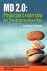 MD 2.0: Physician Leadership for the Information Age (Paperback)