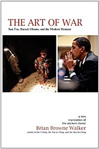 The Art of War: Sun Tzu, Barack Obama, and the Modern Moment (Paperback)
