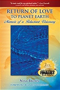 Return of Love to Planet Earth: Memoir of a Reluctant Visionary (Paperback)