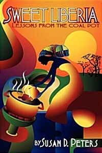 Sweet Liberia: Lessons from the Coal Pot (Paperback)