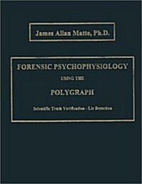 Forensic Psychophysiology Using the Polygraph (Hardcover)