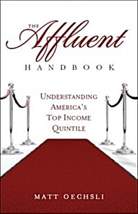 The Affluent Handbook:Understanding Americas Top Income Quintile (Hardcover)