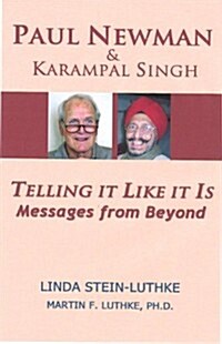 Paul Newman & Karampal Singh: Telling It Like It Is -- Messages from Beyond (Paperback)