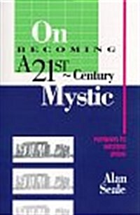 On Becoming a 21st Century Mystic: Pathways to Intuitive Living (Paperback, 1st)