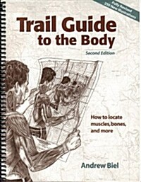 [중고] Trail Guide to the Body : How to Locate Muscles, Bones & More! (Spiral-bound, 2nd Rev)