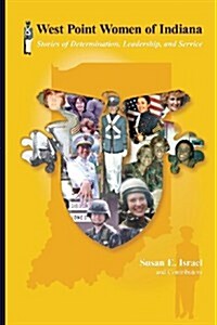 West Point Women of Indiana: Stories of Determination, Leadership, and Service (Paperback)