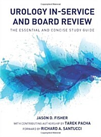 Urology In-Service and Board Review - The Essential and Concise Study Guide (Paperback)