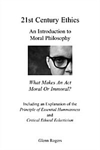 21st Century Ethics: An Introduction to Moral Philosophy (Paperback)
