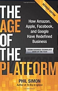 The Age of the Platform: How Amazon, Apple, Facebook, and Google Have Redefined Business (Paperback)