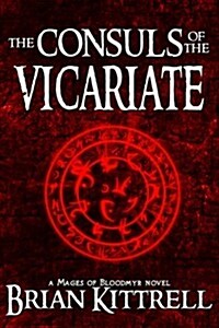 The Consuls of the Vicariate: A Mages of Bloodmyr Novel: Book #2 (Paperback)