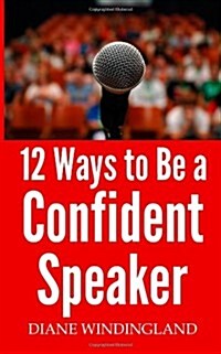 12 Ways to Be a Confident Speaker (Paperback)