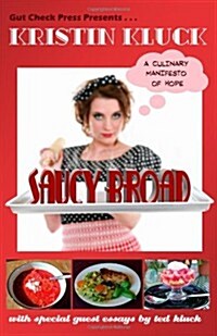 Saucy Broad: A Culinary Manifesto of Hope: A Culinary Manifesto of Hope (Paperback)