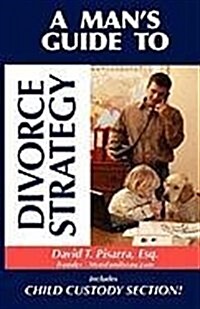 A Mans Guide to Divorce Strategy (Paperback)