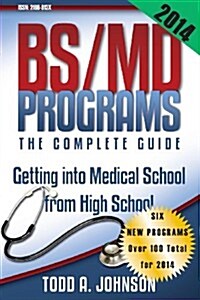 Bs/MD Programs-The Complete Guide: Getting Into Medical School from High School (Paperback)