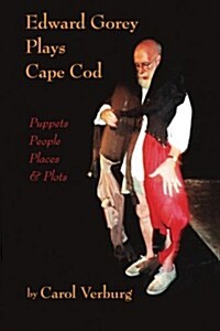 Edward Gorey Plays Cape Cod: Puppets, People, Places, & Plots (Paperback)