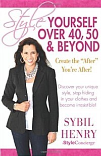 Style Yourself Over 40, 50 & Beyond (Paperback)